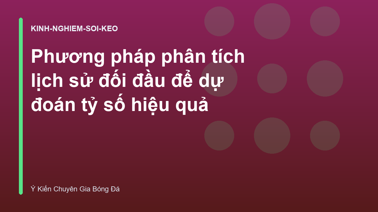Phương pháp phân tích lịch sử đối đầu để dự đoán tỷ số hiệu quả